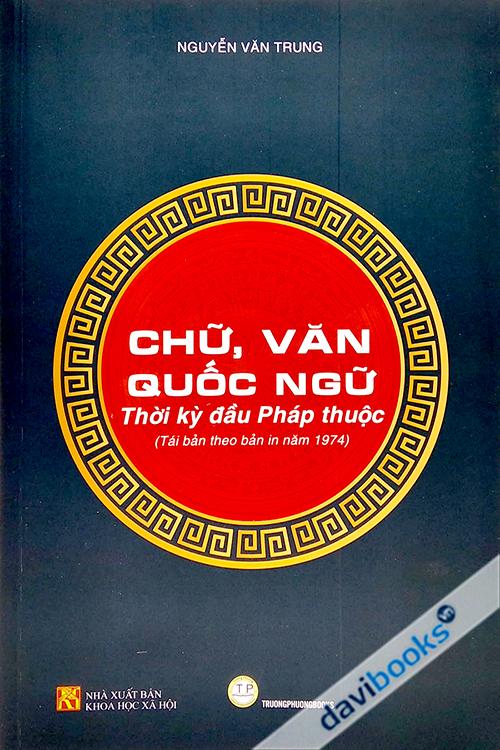 Chữ, Văn Quốc Ngữ Thời Kỳ Đầu Pháp Thuộc (Bìa Mềm)