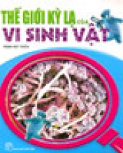 Thế Giới Kỳ Lạ Của Vi Sinh Vật 