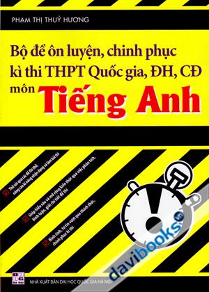 Bộ Đề Ôn Luyện Chinh Phục Kì Thi THPT Quốc Gia Đại Học Cao Đẳng Môn Tiếng Anh