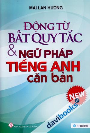 Động Từ Bất Quy Tắc Và Ngữ Pháp Tiếng Anh Căn Bản