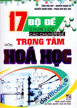 17 Bộ Đề Chọn Lọc Các Chuyên Đề Trọng Tâm Môn Hóa Học