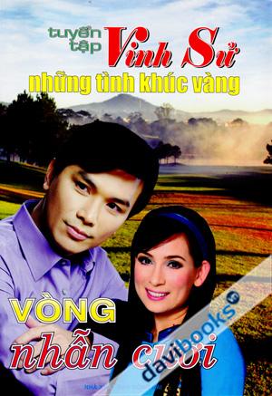 Tuyển Tập Vinh Sử Những Tình Khúc Vàng - Vòng Nhẫn Cưới