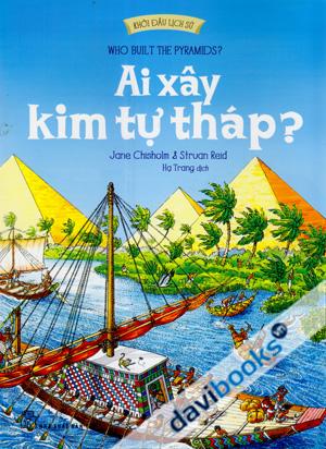 Khởi Đầu Lịch Sử Ai Xây Kim Tự Tháp ? Who Build The Pyramid ?