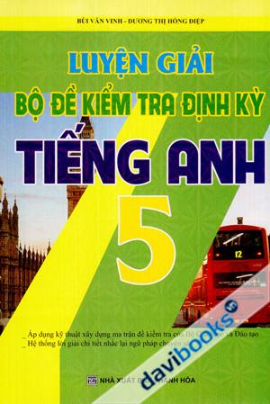 Luyện Giải Bộ Đề Kiểm Tra Định Kì Tiếng Anh 5