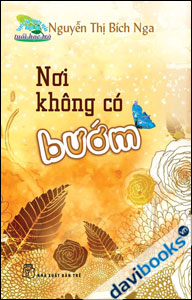 Nơi Không Có Bướm Tuyển Tập Truyện Ngắn Dành Cho Tuổi Học Trò