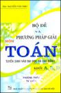 Bộ Đề Và Phương Pháp Giải Môn Toán Tuyển Sinh Đại Học Và Cao Đẳng Khối A B D Phương Pháp Tự Luận