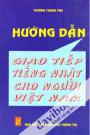 Hướng Dẫn Giao Tiếp Tiếng Nhật Cho Người Việt Nam