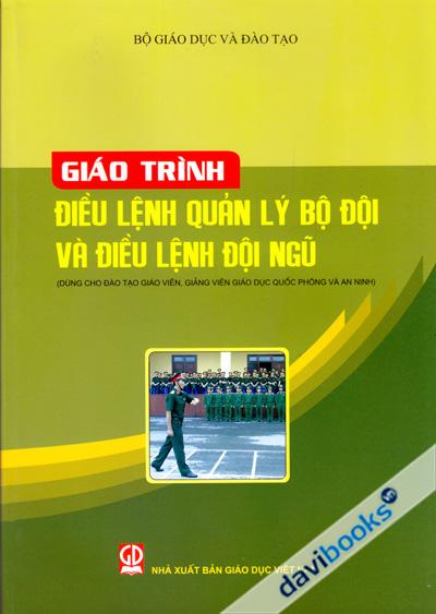 Giáo Trình Điều Lệnh Quản lý Bộ Đội & Điều Lệnh Đội Ngũ (Dùng Cho Đào Tạo Giáo Viên, Giảng Viên Giáo Dục Quốc Phòng Và An Ninh)