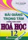 Bài Giảng Trọng Tâm Chương Trình Chuẩn Hoá Học 12