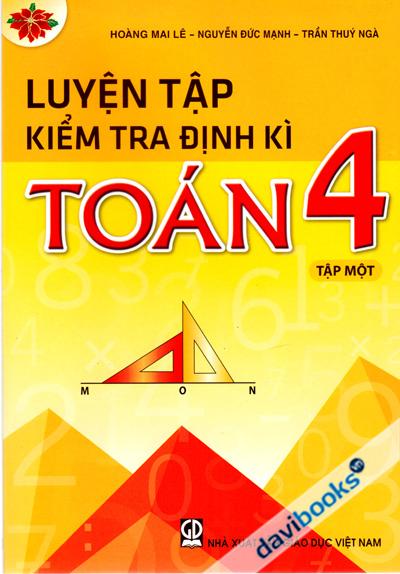 Luyện Tập Kiểm Tra Định Kì Toán 4 Tập 1