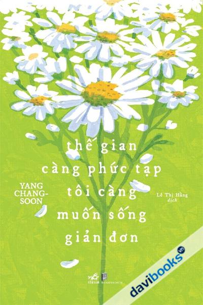 Thế Gian Càng Phức Tạp Tôi Càng Muốn Sống Giản Đơn