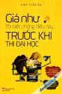 Giá Như Tôi Biết Những Điều Này...Trước Khi Thi Đại Học