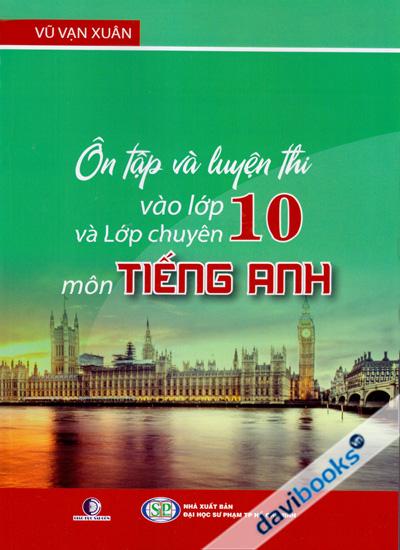 Ôn Tập Và Luyện Thi Vào Lớp 10 Và Lớp Chuyên Môn Tiếng Anh