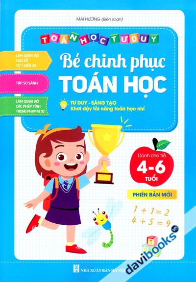Toán Học Tư Duy - Bé Chinh Phục Toán Học (Dành Cho Trẻ 4 6 Tuổi)