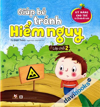 Giúp Bé Tránh Hiểm Nguy Lớp Chồi 2 (Kỹ Năng Cho Trẻ Từ 3 Đến 6 Tuổi)