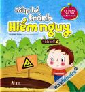 Giúp Bé Tránh Hiểm Nguy Lớp Chồi 2 (Kỹ Năng Cho Trẻ Từ 3 Đến 6 Tuổi)