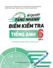 Bí Quyết Tăng Nhanh Điểm Kiểm Tra Tiếng Anh 6 Tập 2