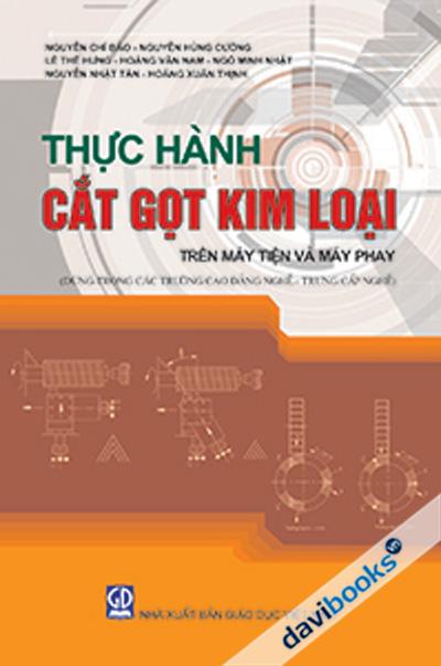 Thực Hành Cắt Gọt Kim Loại Trên Máy Tiện Và Máy Phay
