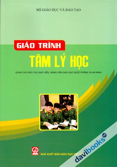 Giáo Trình Tâm Lý Học (Dùng Cho Đào Tạo Giáo Viên, Giảng Viên Giáo Dục Quốc Phòng Và An Ninh)