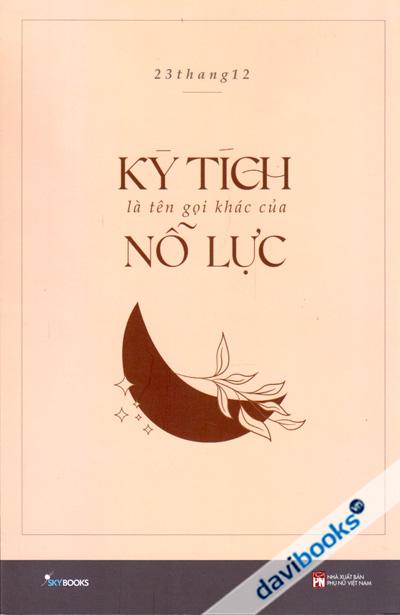 Kỳ Tích Là Tên Gọi Khác Của Nỗ Lực