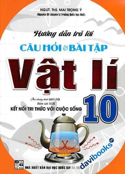 Hướng Dẫn Trả Lời Câu Hỏi & Bài Tập Vật Lí 10 (Theo Chương Trình GDPT Mới - Bám Sát SGK Kết Nối Tri Thức Với Cuộc Sống)