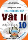 Hướng Dẫn Trả Lời Câu Hỏi & Bài Tập Vật Lí 10 (Theo Chương Trình GDPT Mới - Bám Sát SGK Kết Nối Tri Thức Với Cuộc Sống)