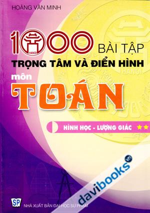 1000 Bài Tập Trọng Tâm Và Điển Hình Toán Hình Học Lượng Giác Tập 2