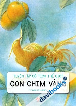 Tuyển Tập Cổ Tích Thế Giới Con Chim Vàng Truyện Cổ Grimm - Sách Cho Tuổi Thần Tiên