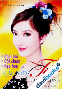 Chải Bới, Cột Chùm, Kẹp Hoa - Các Kiểu Tóc Thời Trang
