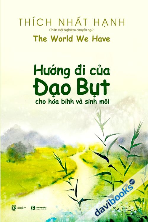 Hướng Đi Của Đạo Bụt Cho Hoà Bình Và Sinh Môi - Thích Nhất Hạnh