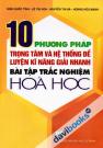 10 Phương Pháp Trọng Tâm và Hệ Thống Đề Luyện Kĩ Năng Giải Nhanh Bài Tập Trắc Nghiệm Hoá Học