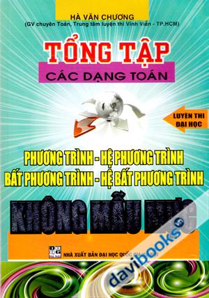 Tổng Tập Các Dạng Toán Phương Trình Hệ Phương Trình Bất Phương Trình Hệ Bất Phương Trình Không Mẫu Mực