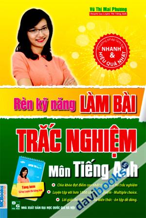 Rèn Kỹ Năng Làm Bài Trắc Nghiệm Môn Tiếng Anh (Tặng Kèm Sổ Tay Luyện Thi Tiếng Anh)