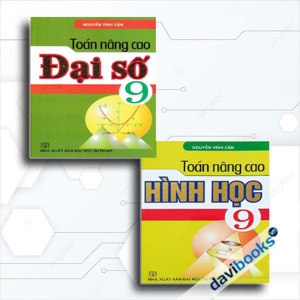 Combo Sách Toán Nâng Cao Lớp 9 (Bộ 2 Cuốn): Toán Nâng Cao Đại Số 9 + Toán Nâng Cao Hình Học 9