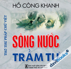 Sông Nước Trầm Tư - Thơ Thư Pháp Chữ Việt