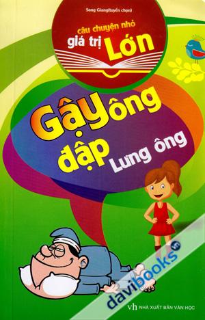 Câu Chuyện Nhỏ Giá Trị Lớn Gậy Ông Đập Lưng Ông