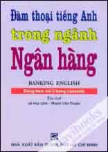 Đàm Thoại Tiếng Anh Trong Ngành Ngân Hàng - Kèm MP3