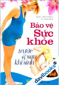 Bảo Vệ Sức Khỏe Trước Và Sau Khi Sinh