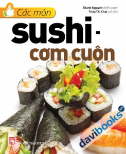 Các Món Sushi Cơm Cuộn 
