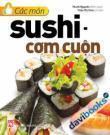 Các Món Sushi Cơm Cuộn 