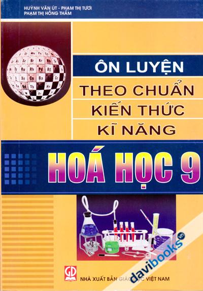 Ôn Luyện Theo Chuẩn Kiến Thức Kĩ Năng Hóa Học 9