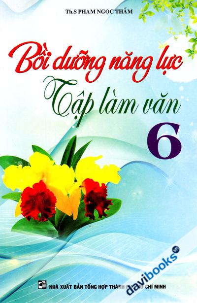 Bồi Dưỡng Năng Lực Tập Làm Văn 6