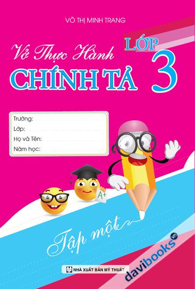 Vở Thực Hành Chính Tả Lớp 3 Tập 1 (Võ Thị Minh Trang)