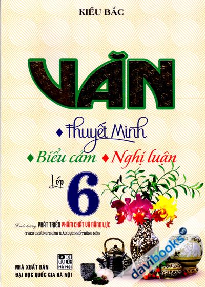 Văn Thuyết Minh Biể Cảm Nghị Luận Lớp 6 (Định Hướng Phát Triển Phẩm Chất Và Năng Lực)