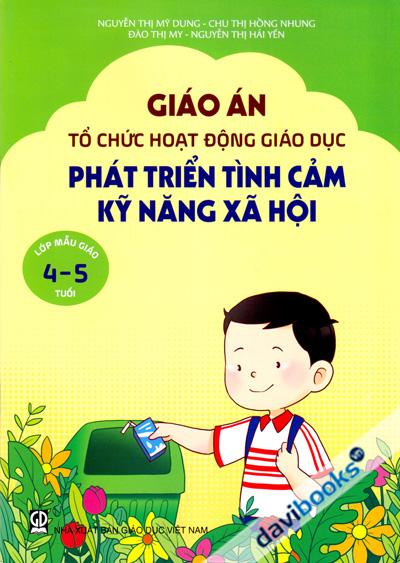 Giáo Án Tổ Chức Hoạt Động Giáo Dục Phát Triển Tình Cảm Kỹ Năng Xã Hội Lớp Nhà Trẻ 4-5 Tuổi