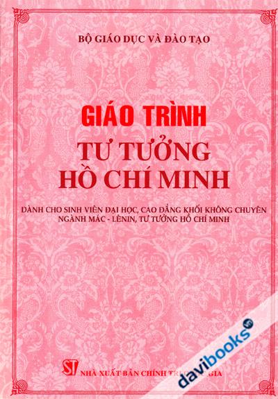 Giáo Trình Tư Tưởng Hồ Chí Minh (Dành Cho Sinh Viên ĐH, CĐ Khối Không Chuyên Ngành Mác Lênin Tư Tưởng Hồ Chí Minh)