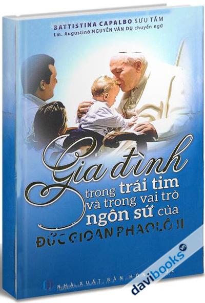 Gia Đình Trong Trái Tim Và Trong Vai Trò Ngôn Sứ Của Đức Gioan Phaolô II