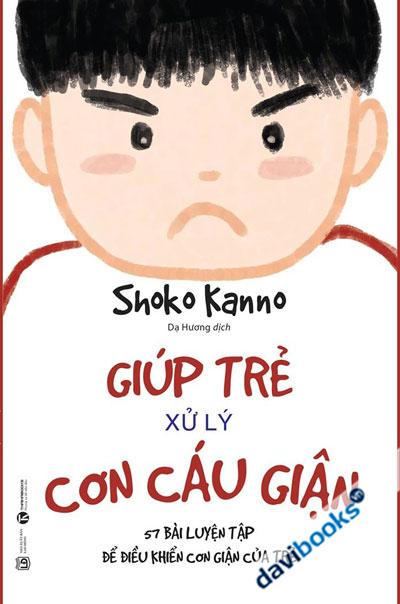 Giúp Trẻ Xử Lý Cơn Cáu Giận - 57 Bài Luyện Tập Đề Điều Khiển Cơn Giận Của Trẻ