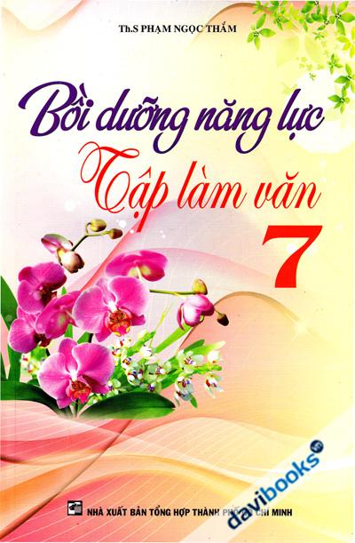 Bồi Dưỡng Năng Lực Tập Làm Văn 7