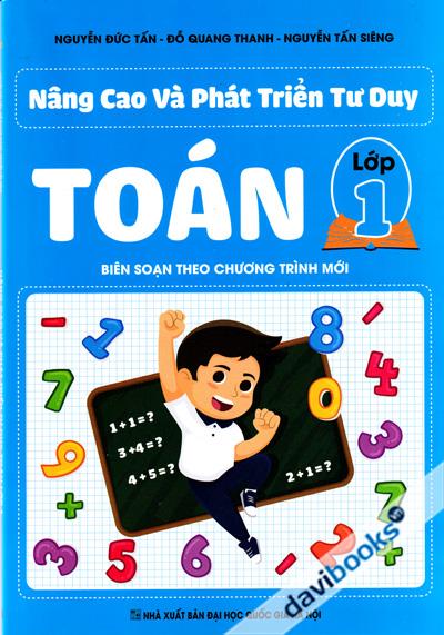 Nâng Cao Và Phát Triển Tư Duy Toán Lớp 1 (Biên Soạn Theo Chương Trình Mới)